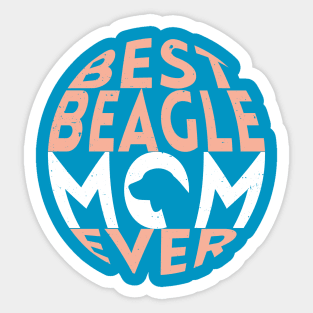 Best Beagle Dog Mom Ever: Beagle Gifts for Women Sticker